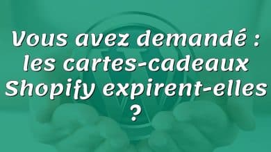 Vous avez demandé : les cartes-cadeaux Shopify expirent-elles ?